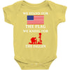 We Stand For The Flag We Kneel For The Fallen Baby Bodysuit
