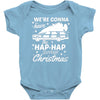 we're gonna have the hap hap happiest christmas Baby Bodysuit