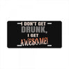 i don't get drunk License Plate