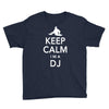 keep calm i'm a dj   mens funny Youth Tee