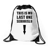 This is My Last One Seriously Drawstring Bags