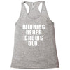 Winning Never Grows Old Racerback Tank