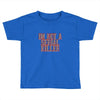 i'm not a serial killer Toddler T-shirt