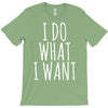 i do what i want T-Shirt