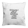 talk to myself Throw Pillow