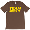 team bring it boots to asses the rock T-Shirt