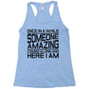 once in a while someone amazing comes along Racerback Tank