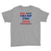 idk not trump though 2016 Youth Tee