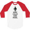 Keep Calm And Hodl Ethereum 3/4 Sleeve Shirt
