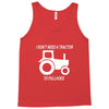 i dont need a tractor to pull hoes funny Tank Top