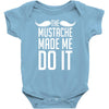 mustache made me do it funny Baby Onesie