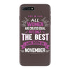 All Women Created Equal But The Best Born In November iPhone 7 Plus Case