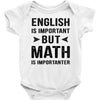 English Is Important But Math Is Importanter Baby Bodysuit