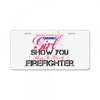 Move Over Boys Let This Girl Show You How To Be A Firefighter License Plate