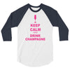 keep calm and drink champagne 3/4 Sleeve Shirt