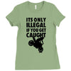 it's only illegal if you get caught Ladies Fitted T-Shirt