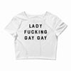 Lady Fucking Gay Gay Crop Top