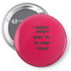 really didn't want to be here today girls Pin-back button