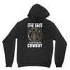 You Only Live Once It as a Cowboy Unisex Hoodie