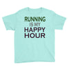 running is my happy hour Youth Tee