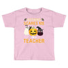 nothing scares me i'm a teacher Toddler T-shirt