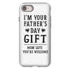 I&rsquo;m Your Father&rsquo;s Day Gift Mom Says You&rsquo;re Welcome iPhone 8