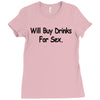 funny t shirt will buy drinks for sex rude tee offensive shirt Ladies Fitted T-Shirt