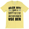 Back Off Crazy Mom Afraid To Use Her T-Shirt