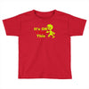 it's ok i got this Toddler T-shirt