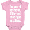 sorry for being right funny joke Baby Onesie