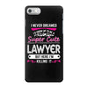 I Never Dreamed I d Grow Up To Be A Super Cute Lawyer But Here I'm Kil iPhone 7 Case