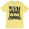 Just One More Wine I Promise T-Shirt