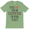 quitting coffee T-Shirt