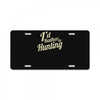i'd rather be hunting License Plate