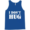 i don't hug Tank Top