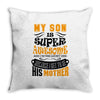 My Son Is Super Awesome His Mother Throw Pillow
