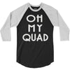 oh my quad 3/4 Sleeve Shirt