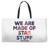 We Are Made Of Star Stuff Weekender Totes