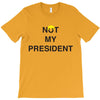 Not My President T-Shirt