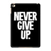 never give up 2 iPad Mini 4