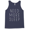 need more sleep Tank Top