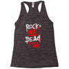 rock's not dead you are Racerback Tank