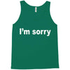 i'm sorry (2) Tank Top