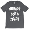 dissent dont relent T-Shirt