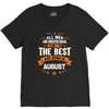 All Men Created Equal But The Best Born In August V-Neck Tee