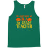 you can't scare me i'm a 1st grade teach Tank Top
