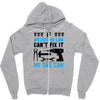 IF MOTHER IN LAW CAN'T FIX IT THAN NO ONE CAN FIX IT Zipper Hoodie