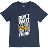 do not wait life goes faster than you think V-Neck Tee