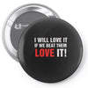 i will love it if we beat them Pin-back button