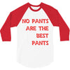 no pants are the best pants 3/4 Sleeve Shirt
